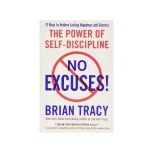 Brian Tracy No Excuses!: The Power of Self - Discipline