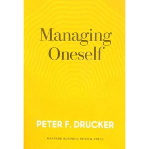 Harvard Business School Managing Oneself