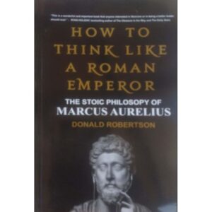 Newton Books How To Think Like A Roman Emperor. The Stoic Philosophy Of Marcus Aurelius