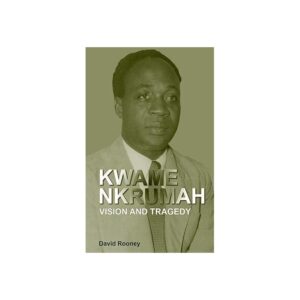 Newton Books Kwame Nkrumah: Vision and Tragedy