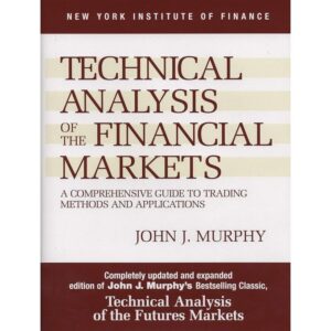 Newton Books Technical Analysis of the financial markets -A comprehensive guide to trading methods and application by John Murphy