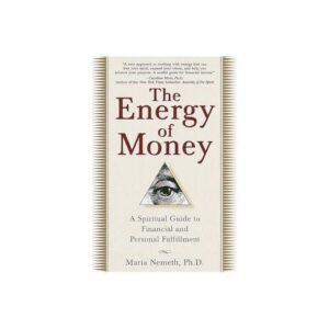 Newton Books The Energy of Money: A Spiritual Guide to Financial and Personal Fulfillment