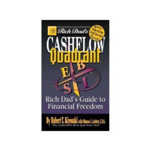 Rich Dads Advisor Series Cashflow Quadrant: Guide to Financial Freedom