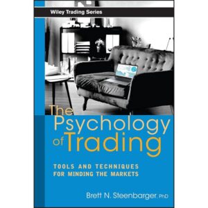 Wiley The Psychology of Trading: Tools and Techniques for Minding the Markets